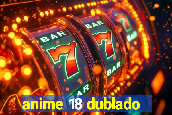 anime 18 dublado